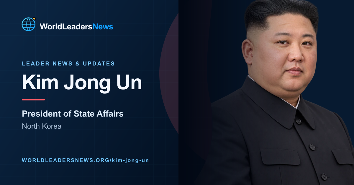Kim Jong Un — WorldLeadersNews coverage