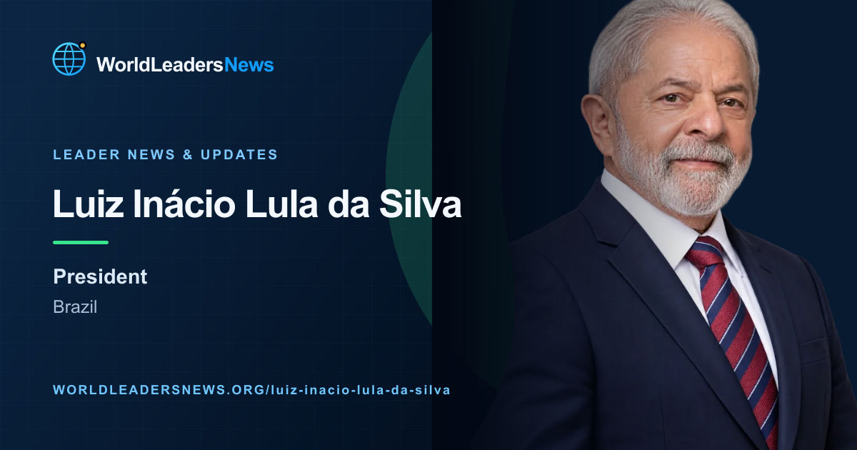 Luiz Inácio Lula da Silva — WorldLeadersNews coverage